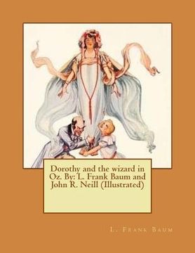 portada Dorothy and the wizard in Oz. By: L. Frank Baum and John R. Neill (Illustrated) (en Inglés)