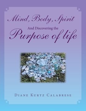 portada Mind, Body, Spirit and Discovering the Purpose of Life 