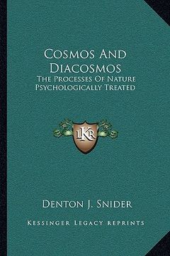 portada cosmos and diacosmos: the processes of nature psychologically treated (en Inglés)