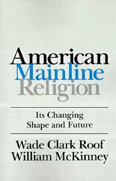 portada american mainline religion: its changing shape and future (en Inglés)