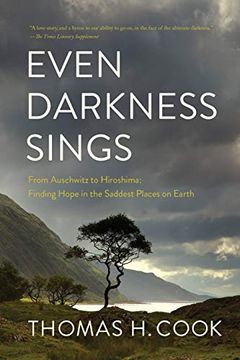 portada Even Darkness Sings: From Auschwitz to Hiroshima: Finding Hope and Optimism in the Saddest Places on Earth (in English)