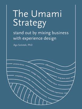 portada The Umami Strategy: Stand out by Mixing Business With Experience Design