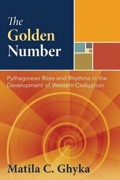 portada The Golden Number: Pythagorean Rites and Rhythms in the Development Of Western Civilization (en Inglés)