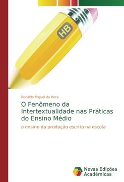 portada O Fenômeno da Intertextualidade nas Práticas do Ensino Médio: o ensino da produção escrita na escola (Portuguese Edition)