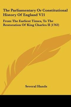 portada the parliamentary or constitutional history of england v21: from the earliest times, to the restoration of king charles ii (1763) (en Inglés)