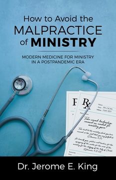 portada How to Avoid the Malpractice of Ministry: Modern Medicine for Ministry in a Postpandemic Era