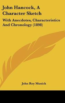 portada john hancock, a character sketch: with anecdotes, characteristics and chronology (1898) (en Inglés)