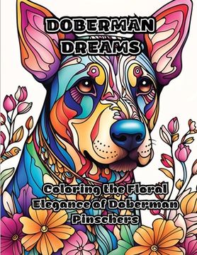 portada Doberman Dreams: Coloring the Floral Elegance of Doberman Pinschers (in English)