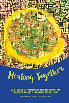 portada Healing Together: 30 Stories of Personal Transformation Through Holistic Healing Modalities (en Inglés)