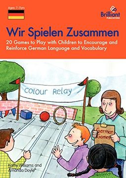 portada Wir Spielen Zusammen - 20 Games to Play With Children to Encourage and Reinforce German Language and Vocabulary (en Inglés)