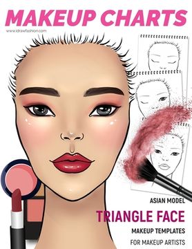 portada Makeup Charts - Face Charts for Makeup Artists: Asian Model - TRIANGLE face shape (en Inglés)