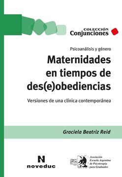 portada Maternidades en tiempos de des(e)obediencias: Psicoanálisis y género. Versiones de una clínica contemporánea (in Spanish)