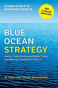 portada Blue Ocean Strategy, Expanded Edition: How to Create Uncontested Market Space and Make the Competition Irrelevant (in English)