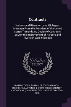 portada Contracts: Harbors and Rivers on Lake Michigan: Message From the President of the United States Transmitting Copies of Contracts, (en Inglés)
