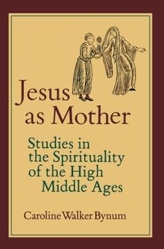 portada Jesus as Mother: Studies in the Spirituality of the High Middle Ages (Center for Medieval and Renaissance Studies, Ucla) 