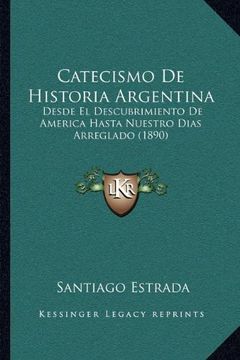 portada Catecismo de Historia Argentina: Desde el Descubrimiento de America Hasta Nuestro Dias Arreglado (1890)