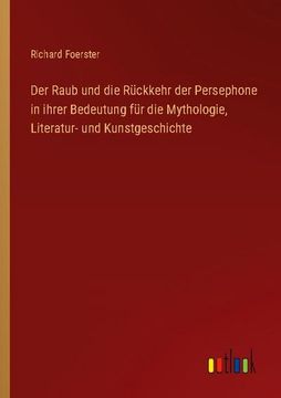 portada Der Raub und die Rückkehr der Persephone in ihrer Bedeutung für die Mythologie, Literatur- und Kunstgeschichte 