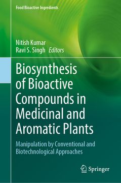 portada Biosynthesis of Bioactive Compounds in Medicinal and Aromatic Plants: Manipulation by Conventional and Biotechnological Approaches (en Inglés)