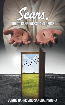 portada Scars, due to Rape, Incest, and Drugs (en Inglés)