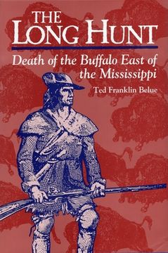 portada The Long Hunt: Death of the Buffalo East of the Mississippi (en Inglés)