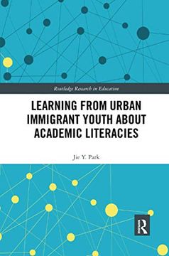 portada Learning From Urban Immigrant Youth About Academic Literacies (Routledge Research in Education) (en Inglés)
