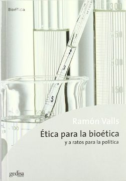portada ETICA PARA LA BIOETICA y a ratos para La política (in Spanish)