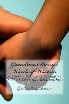 portada Grandma Sherry's Words of Wisdom: A Lifeline For Those Struggling In Their Lives And Relationships (en Inglés)