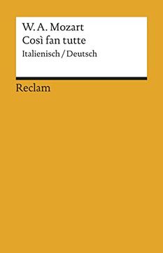 portada Cosi fan Tutte: Textbuch. Ital. /Dt. Oder die Schule der Liebenden. Kv 588. Komödie in Zwei Akten. Textbuch Italienisch / Deutsch (in German)