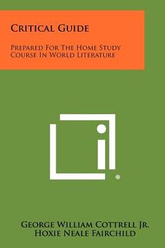 portada critical guide: prepared for the home study course in world literature (en Inglés)
