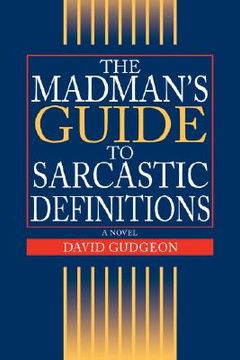 portada the madman's guide to sarcastic definitions (en Inglés)