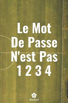 portada Le mot de Passe N'est pas 1234: Un Carnet Parfait Pour Protéger Tous vos Noms D'utilisateur et Mots de Passe (en Francés)