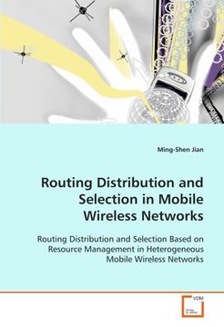 portada Routing Distribution and Selection in Mobile Wireless Networks: Routing Distribution and Selection Based on Resource Management in Heterogeneous Mobile Wireless Networks