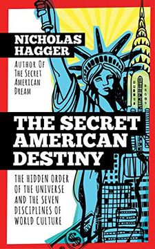 portada The Secret American Destiny: The Hidden Order of the Universe and the Seven Disciplines of World Culture