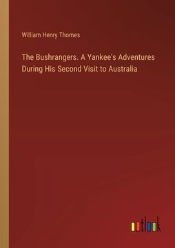 portada The Bushrangers. A Yankee's Adventures During His Second Visit to Australia (en Inglés)
