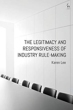 portada The Legitimacy and Responsiveness of Industry Rule-Making (en Inglés)