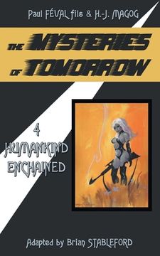 portada The Mysteries of Tomorrow (Volume 4): Humankind Enchained (en Francés)
