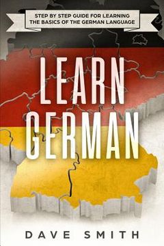 portada Learn German: Step by Step Guide For Learning The Basics of The German Language (in English)