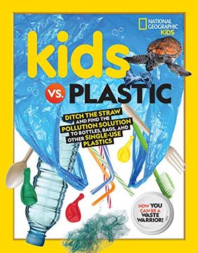 portada Kids vs. Plastic: Ditch the Straw and Find the Pollution Solution to Bottles, Bags, and Other Single-Use Plastics