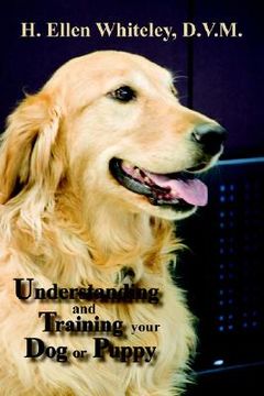 portada understanding and training your dog or puppy (en Inglés)