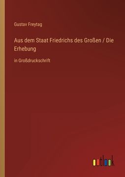 portada Aus dem Staat Friedrichs des Großen / Die Erhebung: in Großdruckschrift (in German)