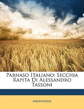 portada Parnaso Italiano: Secchia Rapita Di Alessandro Tassoni (in Italian)