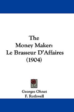 portada the money maker: le brasseur d'affaires (1904) (in English)