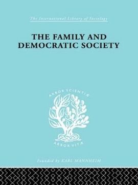 portada The Family and Democractic Society (International Library of Sociology) (en Inglés)