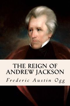 portada The Reign of Andrew Jackson (en Inglés)
