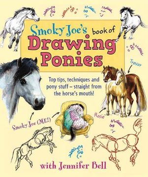 portada Smoky Joe's Book of Drawing Ponies: Top Tips, Techniques and Pony Stuff--Straight From the Horse's Mouth! (in English)