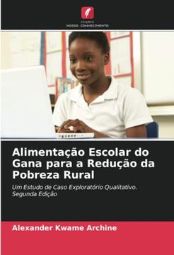 portada Alimentação Escolar do Gana Para a Redução da Pobreza Rural: Um Estudo de Caso Exploratório Qualitativo. Segunda Edição
