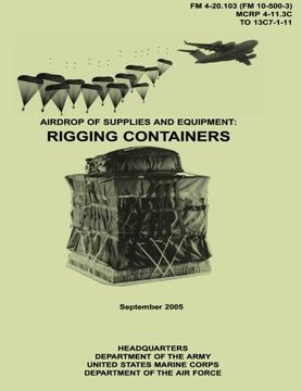 portada Airdrop of Supplies and Equipment: Rigging Containers (FM 4-20.103 / MCRP 4-11.3C / TO 13C7-1-11) (in English)
