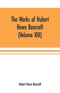 portada The Works of Hubert Howe Bancroft Volume Xiii History of Mexico Volume v (en Inglés)