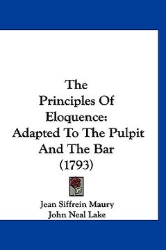 portada the principles of eloquence: adapted to the pulpit and the bar (1793) (en Inglés)
