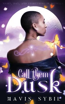 portada Call Them Dusk: Night, day and Everything in Between (en Inglés)